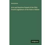 Acts and Resolves Passed of the Fifty Fourth Legislature of the State of Maine
