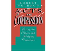 Acts of Compassion: Caring for Others and Helping Ourselves-Wuthnow, Robert-Cope