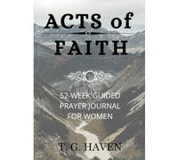 ACTS of Faith: A 52-Week Guided Prayer Journal for Women