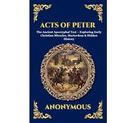 Acts of Peter: The Ancient Apocryphal Text - Exploring Early Christian Miracles, Martyrdom & Hidden History: 28