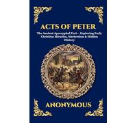 Acts of Peter: The Ancient Apocryphal Text - Exploring Early Christian Miracles, Martyrdom & Hidden History (Large Print Deluxe Hardcover Edition For Easy Reading): 28