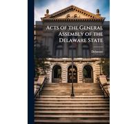 Acts of the General Assembly of the Delaware State
