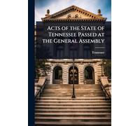 Acts of the State of Tennessee Passed at the General Assembly