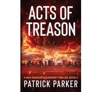 Acts of Treason: A Max Kenworth Suspense Thriller Book 2 - NUOVO