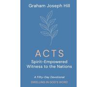 Acts: Spirit-Empowered Witness to the Nations: A Fifty-Day Devotional