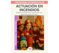 Actuación en Incendios: Aprender a actuar con calma y seguridad ante incendios y emergencias.