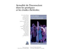 Actualité de l’inconscient dans les pratiques et les études théâtrales: 7677
