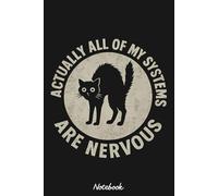 Actually All Of My Systems Are Nervous Notebook: 6x9 120 Pages, Ruled Notebook, Journal, Daily Diary, Organizer, Planner