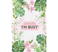 Actually I'm Busy: Lined Floral Notebook For Women And For Work Office Journal