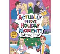 Actually In Love Holiday Moments Coloring Book: Romantic Christmas Coloring Fun Inspired by Holiday Love Stories with 43 Festive Pages
