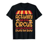 Actually This Is My Circus, There Are My Monkeys, Enjoy The Maglietta