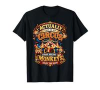 Actually This is My Circus These Are Monkeys Funny Daying Maglietta