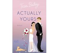 Actually Yours: Die neue Romantic Comedy von TikTok-Phänomen Tessa Bailey: 2