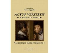 "ACTUS VERITATIS" Il regime di verità - genealogia della confessione