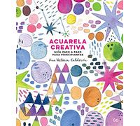 Acuarela creative / Creative Watercolor: Guía paso a paso para principiantes / Step by Step Guide for Beginners