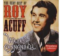 Acuff, Roy - Wabash Cannonball-Very Best Of Roy Acuff