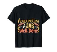 Acupuncture A Jab Well Done Guarigione del Benessere - Maglietta