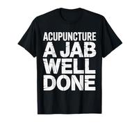 Acupuncture A Jab Well Done Guarigione del Benessere - Maglietta