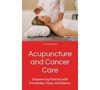 Acupuncture and Cancer Care: Empowering Patients with Knowledge, Hope, and Balance