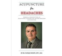ACUPUNCTURE FOR HEADACHES: Remedial Prescriptions of Traditional Eastern and Modern Western Acupuncture