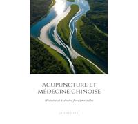 Acupuncture & médecine chinoise: Histoire et théories fondamentales