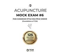Acupuncture Mock Exam #6: Foundations of TCM - Pan-Canadian Style Written Multiple Choice Mock Exam (Unofficial) | Acupuncture Practice Tests | ... Oriental Medicine | Acupuncture Examination