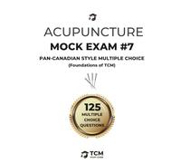 Acupuncture Mock Exam #7: Foundations of TCM - Pan-Canadian Style Written Multiple Choice Mock Exam (Unofficial) | Acupuncture Practice Tests | ... Oriental Medicine | Acupuncture Examination