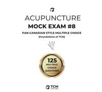 Acupuncture Mock Exam #8: Foundations of TCM - Pan-Canadian Style Written Multiple Choice Mock Exam (Unofficial) | Acupuncture Practice Tests | ... Oriental Medicine | Acupuncture Examination