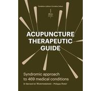 ACUPUNCTURE THERAPEUTIC GUIDE: Syndromic approach to 469 medical conditions