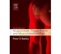 Acupuncture, Trigger Points And Musculoskeletal Pain: A Scientific Approach to Acupuncture for Use by Doctors and Physiotherapists in the Diagnosis and Management of Myofascial Trigger Point Pain