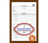 Acupuncturist Client Information Log: Wellness Practitioners Data Tracker with A-Z Alphabetic Tabs To Track Customer Personal Details | 106 Pages