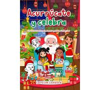 Acurrúcate y celebra: Un tierno cuento para dormir y celebrar la Navidad