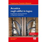 Acustica negli edifici in legno. Progettazione, calcolo previsionale e integrazione impiantistica