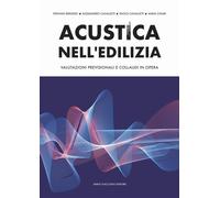 Acustica nell'edilizia. Valutazioni previsionali e collaudi in opera - Ber...