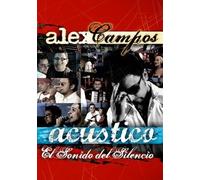 Acústico: El Sonido Del Silencio - Alex Campos