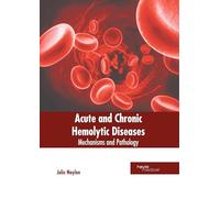 Acute and Chronic Hemolytic Diseases: Mechanisms and Pathology