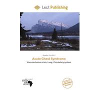 Acute Chest Syndrome: Vaso-occlusive crisis, Lung, Circulatory system