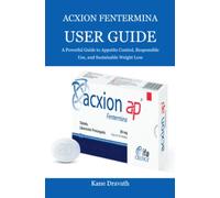 Acxion Fentermina User Guide: A Powerful Guide to Appetite Control, Responsible Use, and Sustainable Weight Loss