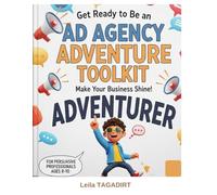 Ad Agency Adventure: Kid's Business Toolkit - Design, Create & Shine!: Learn Marketing, EntrepreneurshiSkills p & Creative for Young Entrepreneurs