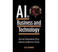 Ad Al-Ghourabi Artificial Intelligence in Business and Technology (Tascabile)