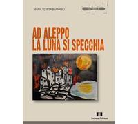 Ad Aleppo la luna si specchia