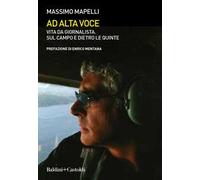 Ad alta voce. Vita da giornalista, sul campo e dietro le quinte