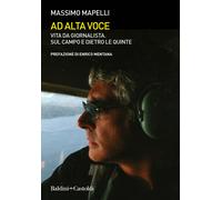 Ad alta voce. Vita da giornalista, sul campo e dietro le quinte - Mapelli ...