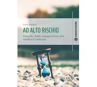 Ad alto rischio. Domande, dubbi, consapevolezze sulla malattia di Parkinson