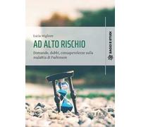 Ad alto rischio. Domande, dubbi, consapevolezze sulla malattia di Parkinson