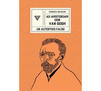 Ad Amsterdam con Van Gogh. Un autentico falso - 2025 - Perrone
