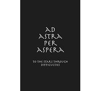 ad astra per aspera - To the stars through difficulties: College Rule Lined Latin Phrase Journal, Notebook, Diary for Writing, for Philosophers, Students, Blank Journal to Write In