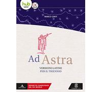 Ad astra. Versioni latine per il triennio. Per i Licei e gli Ist. magistrali. Con e-book. Con espansione online