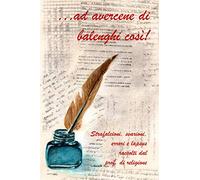 ... ad avercene di balenghi così: Strafalcioni, svarioni, errori e lapsus raccolti dal prof. di religione