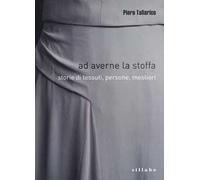 Ad averne la stoffa. Storie di tessuti, persone, mestieri